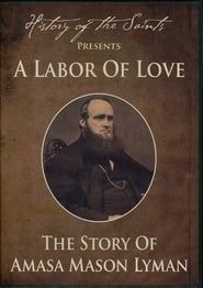Image History of the Saints Presents a Labor of Love: The Story of Amasa Mason Lyman