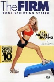 The Firm Body Sculpting System: Total Muscle Shaping! series tv