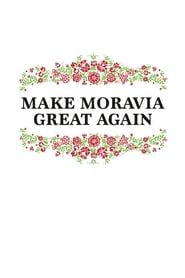 Make Moravia Great Again 