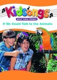 Kidsongs: If We Could Talk To The Animals series tv