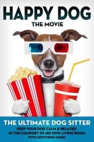 Happy Dog: The Movie - The Ultimate Dog Sitter with Soothing Music series tv