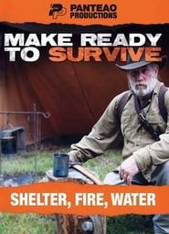Make Ready To Survive - Shelter, Fire, Water series tv