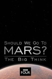 The Big Think: Should We Go to Mars?-hd