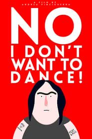 No, I Don't Want to Dance! series tv