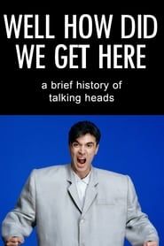 Well How Did We Get Here? A Brief History of Talking Heads 2017 streaming