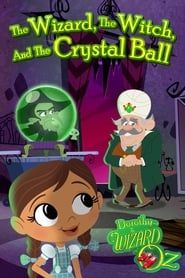 Dorothy and The Wizard of Oz: The Wizard, The Witch, and The Crystal Ball series tv