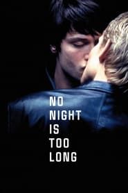 No Night Is Too Long 2002 streaming