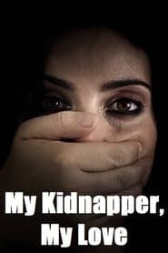 My Kidnapper, My Love series tv