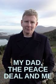 My Dad, the Peace Deal and Me (2018)