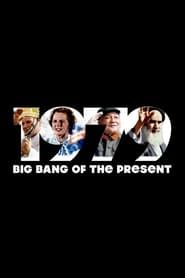 1979: Big Bang of the Present series tv