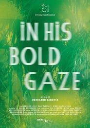 In His Bold Gaze (2020)