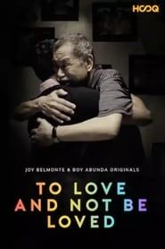 To Love and Not Be Loved (2018)