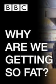 WHY ARE WE GETTING SO FAT?-hd