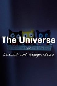 The Universe of Scotch and Haagen-Dazs series tv