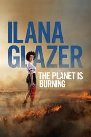 Ilana Glazer: The Planet Is Burning series tv
