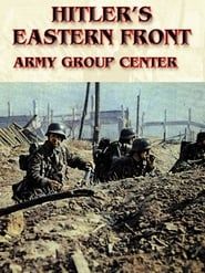 Hitler's Eastern Front: Army Group Center series tv