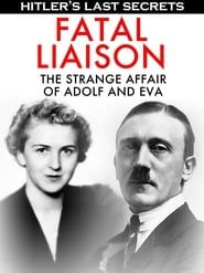 Hitler's Last Secrets: Fatal Liaison - The Strange Affair of Adolf and Eva series tv