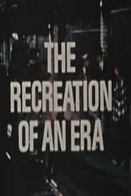 The Recreation of an Era (1972)