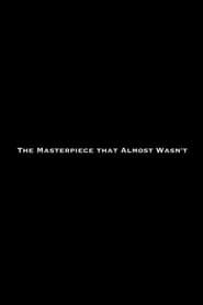 watch The Masterpiece That Almost Wasn't