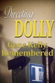 Directing Dolly: Gene Kelly Remembered series tv