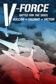 V-Force: Battle For The Skies - Vulcan, Valiant, Victor 2018 streaming