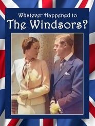 Whatever Happened to the Windsors?  King Edward VIII And Wallis Simpson series tv
