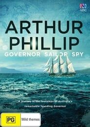 Arthur Phillip: Governor, Sailor, Spy series tv