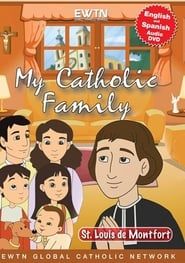 MY CATHOLIC FAMILY - ST. LOUIS DE MONTFORT series tv