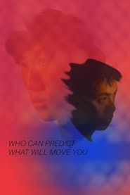 Who Can Predict What Will Move You-hd