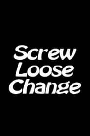 Screw Loose Change series tv