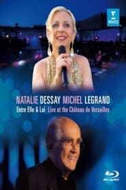 Image Natalie Dessay & Michel Legrand - Entre Elle & Lui - Live At The Chateau de Versailles