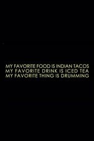 My Favourite Food Is Indian Tacos, My Favourite Drink Is Iced Tea and My Favourite Thing Is Drumming series tv