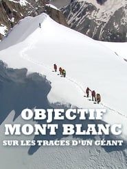 Objectif Mont Blanc, sur les traces d'un géant series tv