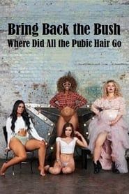Bring Back the Bush: Where Did All the Pubic Hair Go? series tv