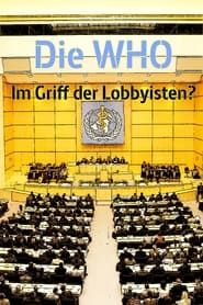 Die WHO - Im Griff der Lobbyisten? series tv