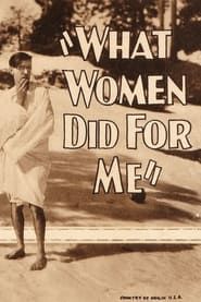 What Women Did for Me (1927)