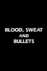 watch Blood, Sweat and Bullets