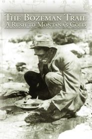 The Bozeman Trail: A Rush for Montana's Gold series tv