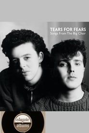 Classic Albums: Tears for Fears - Songs From the Big Chair series tv