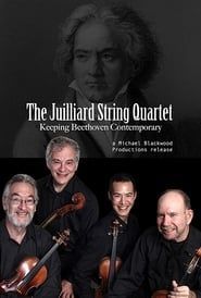 The Juilliard String Quartet: Keeping Beethoven Contemporary series tv
