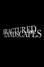 Fractured Landscapes series tv