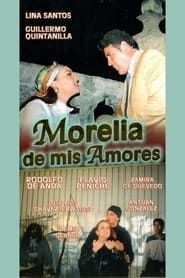 Morelia de mis amores series tv