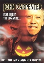John Carpenter: Fear Is Just the Beginning... The Man and His Movies