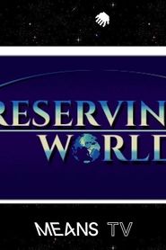 Preserving Worlds series tv
