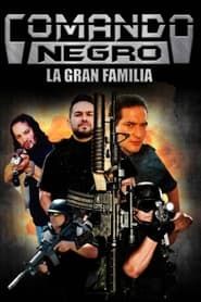 Comando negro: La gran familia (2008)