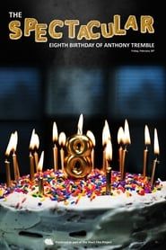 The Spectacular Eighth Birthday of Anthony Tremble series tv