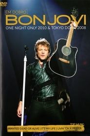 Bon Jovi: Em Dobro - One Night Only 2010 & Tokyo Dome 2008 series tv