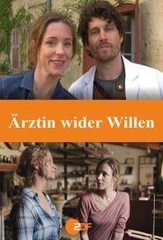 Ärztin wider Willen series tv