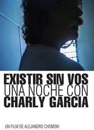Image Existir sin vos: Una noche con Charly García