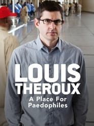 Louis Theroux: A Place for Paedophiles series tv
